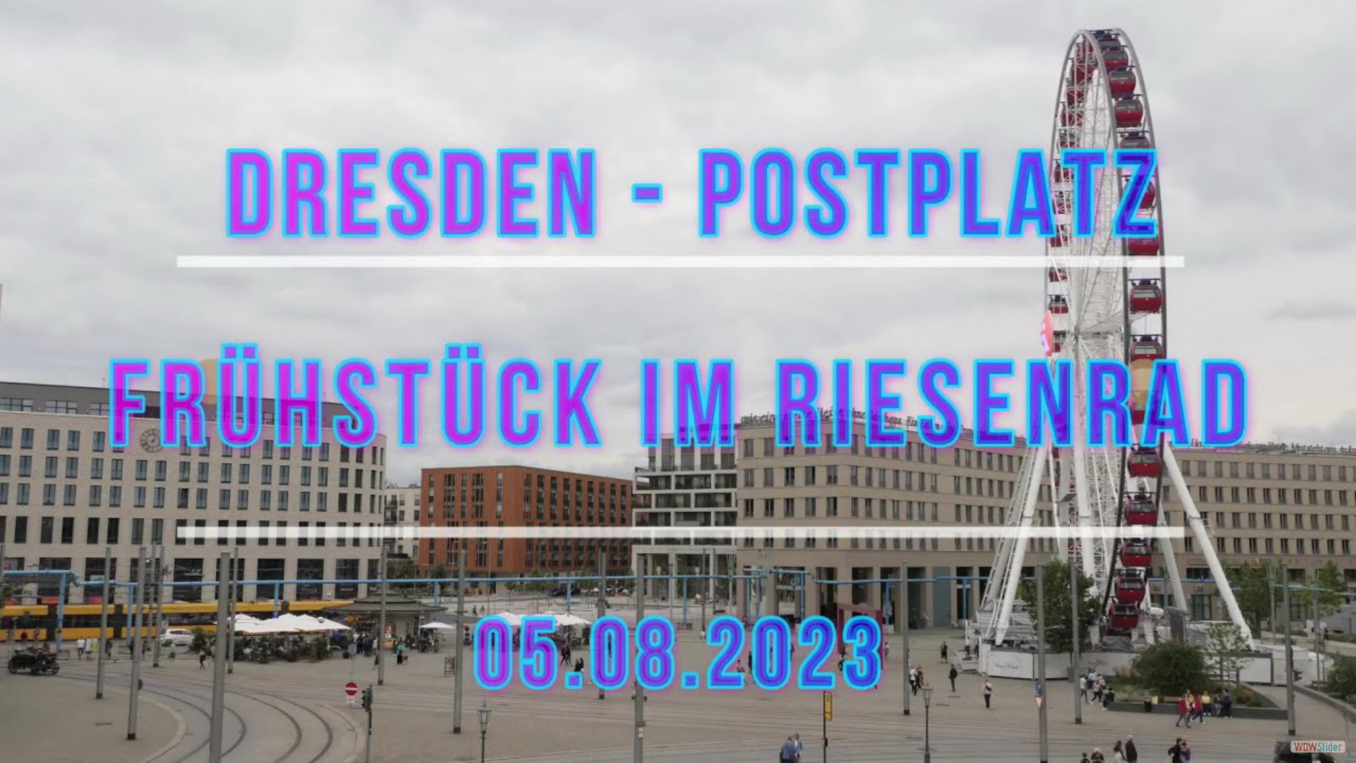 Frühstück im Riesenrad - Dresden - Postplatz - 05.08.2023